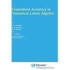 Guaranteed Accuracy in Numerical Linear Algebra (Mathematics and Its Applications) by  S.K. Godunov, A.G. Antonov, O.P. Kiriljuk, and V.I. Kostin