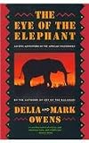 The Eye of the Elephant: An Epic Adventure in the African Wilderness