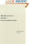 Modernism - Dada - Postmodernism (Avant-Garde & Modernism Studies)