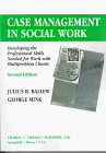 Case Management in Social Work: Developing the Professional Skills Needed for Work With Multiproblem Clients