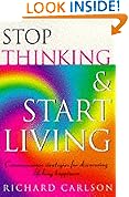 Stop Thinking, Start Living