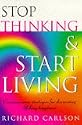 Stop Thinking, Start Living