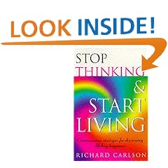 Stop Thinking, Start Living: Discover Lifelong Happiness