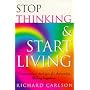 Stop Thinking, Start Living: Discover Lifelong Happiness