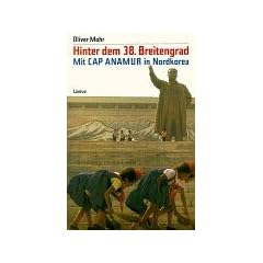 Hinter dem 38. Breitengrad: Mit 'Cap Anamur' in Nordkorea
