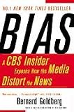 Bias: A CBS Insider Exposes How the Media Distort the News