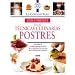Guia completa de las tecnicas culinarias: Postres: Con mas de 150 deliciosas recetas de la escuela de cocina mas famosa del mundo (Le Cordon Bleu series)
