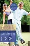 Walking in Grace (First Place 4 Health Bible Study Series) Publisher: Gospel Light; Pap/Com/Cr edition