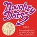 Naughty Dots: Provocative Puzzles for Adults Who Just Want to Have Fun
