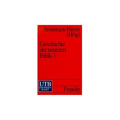 Geschichte der neueren Ethik I. Neuzeit.