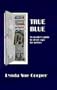 True Blue: An Insider's Guide to Street Cops for Writers