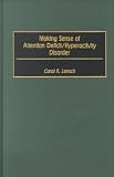 Making Sense of Attention Deficit/Hyperactivity Disorder
