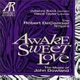 Awake Sweet Love: The Music of John Dowland by John Dowland, Robert Decormier Singers, Julianne Baird