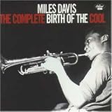Birth of the Cool: the Complete Birth of the Cool