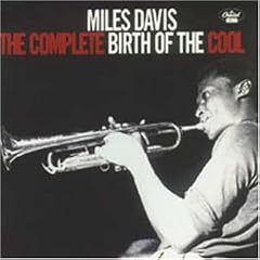 Birth of the Cool: the Complete Birth of the Cool