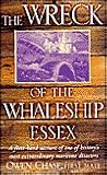 The Wreck of the Whaleship Essex: A First-hand Account of One of History's Most Extraordinary Maritime Disasters