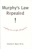 Murphy's Law Repealed! Everything Turns Out Right... When You Let It