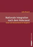 Nationale Integration nach dem Holocaust: Israel und Deutschland im Vergleich (Campus Forschung) - Julia Brauch
