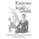 Exercises for Joints & Glands: Simple Movements to Enhance Your Well-Being