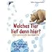 Welches Tier lief denn hier?: Eine spannende Spurensuche. Mit Tierspuren in Originalgr��e
