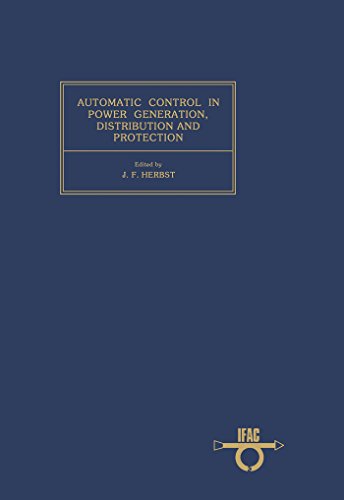 Automatic Control in Power Generation, Distribution and Protection: Proceedings of the IFAC Symposium, Pretoria, Republic of South Africa, 15-19 September 1980 (Ifac Conference Proceedings.)