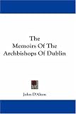The Memoirs Of The Archbishops Of Dublin