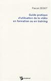 Guide pratique et �thique de la vid�o en formation