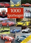 1000 Sportwagen: Die sch&ouml;nsten und schnellsten Automobile ihrer Zeit (Bookmart)