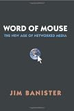  : The Word of Mouse: New Age of Networked Media