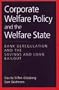 Corporate Welfare Policy and the Welfare State: Bank Deregulation and the Savings and Loan Bailout (Social Institutions and Social Change)
