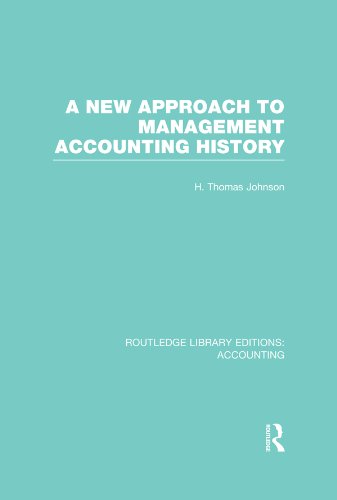 A New Approach to Management Accounting History (RLE Accounting) (Routledge Library Editions: Accounting)