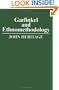 Garfinkel and Ethnomethodology (Social & Political Theory)