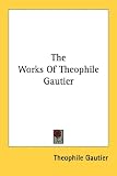 The Works of Theophile Gautier