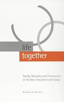Life Together: Family, Sexuality and Community in the New Testament and Today