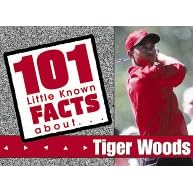 Tiger Woods (101 Little Known Fact about)
