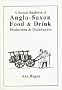 A Second Handbook of Anglo-Saxon Food & Drink: Production and Distribution