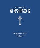 Upper Room Worshipbook, Accompaniment & Worship Leader Edition