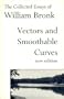 Vectors and Smoothable Curves: The Collected Essays of William Bronk, New Edition