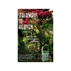 Stairways to Heaven: Drugs in American Religious History