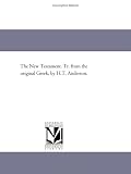 The New Testament. Tr. from the original Greek, by H.T. Anderson.