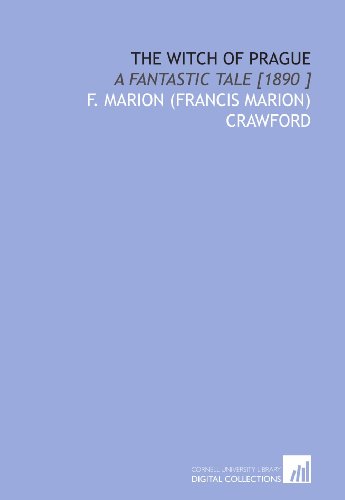 The Witch of Prague: A Fantastic Tale [1890 ]