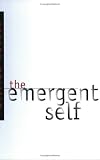 The Emergent Self (Cornell studies in the philosophy of religion)