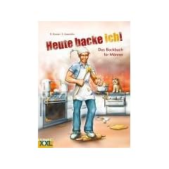 Heute backe ich!: Das Backbuch f�r M�nner