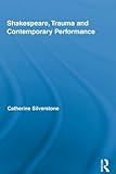 Shakespeare, trauma and contemporary performance