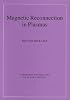Magnetic Reconnection in Plasmas (Cambridge Monographs on Plasma Physics)