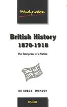 British History 1870-1918: The Emergence of a Nation (Studymates)