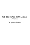Of Human Bondage, V1