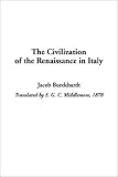 The Civilization of the Renaissance in Italy