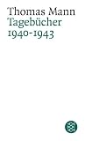 Produkt-Bild: Thomas Mann. Tageb&uuml;cher: Tageb&uuml;cher 1940 - 1943