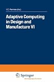 Adaptive Computing in Design and Manufacture VI (v. 6)